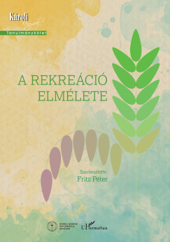 Fritz P�ter   (Szerk.) - A rekre�ci� elm�lete