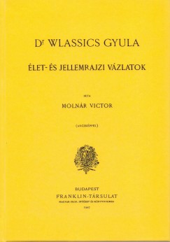 Molnr Viktor - Wlassics Gyula - let- s jellemrajzi vzlatok