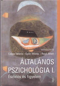Cspe Valria   (Szerk.) - Gyri Mikls   (Szerk.) - Rag Anett   (Szerk.) - ltalnos pszicholgia I.