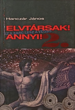 Hanczr Jnos - Elvtrsak! Annyi! 2.