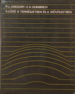 Ernst H. Gombrich  (Szerk.) - Richard Langton Gregory  (Szerk.) - Illúzió a természetben és a művészetben