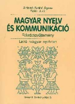 Antaln� Dr. Szab� �gnes - Ra�tz Judit - MAGYAR NYELV �S KOMMUNIK�CI� - FELADATGY�JTEM�NY
