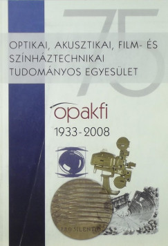 Optikai, Akusztikai, Film- s Sznhztechnikai Tudomnyos Egyeslet 1933-2008