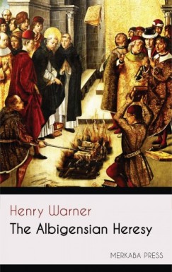Henry Warner - The Albigensian Heresy