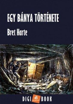 Bret Harte - Egy bnya trtnete