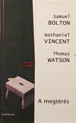 Samuel Bolton - Nathaniel Vincent - Thomas Watson - A megtérés