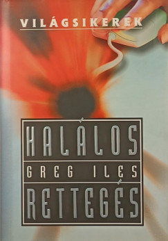 Greg Iles - Hal�los retteg�s