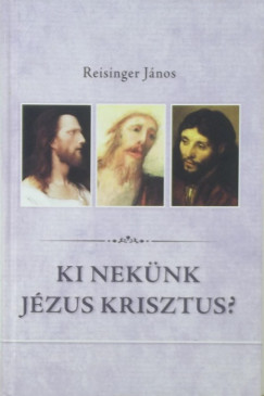 Reisinger Jnos - Ki neknk Jzus Krisztus?