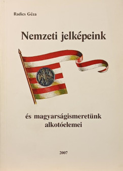 Nemzeti jelképeink és magyarságismeretünk alkotóelemei