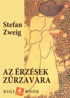 Zweig Stefan - Stefan Zweig - Az rzsek zrzavara