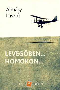Almásy László - Levegőben... Homokon...