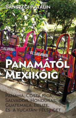 Bánszegi Katalin - Panamától Mexikóig
