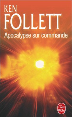 Ken Follett - Apocalypse sur commande