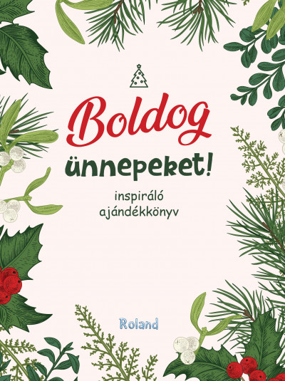 Lengyel Orsolya  (Szerk.) (Szerk.) - Boldog ünnepeket!