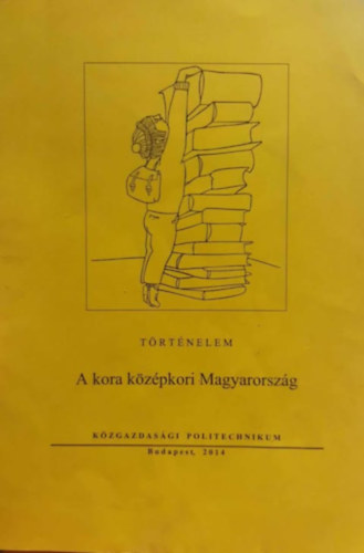 Diósi Alojzia - A kora középkori Magyarország - Történelem - Közgazdasági politechnikum
