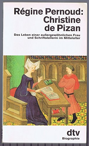 Régine Pernoud - Christine de Pizan. Das Leben einer aussergewöhnlichen Frau und Schriftstellerin im Mittelalter