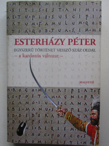Esterhzy Pter - Egyszer trtnet vessz szz oldal - a kardozs vltozat -