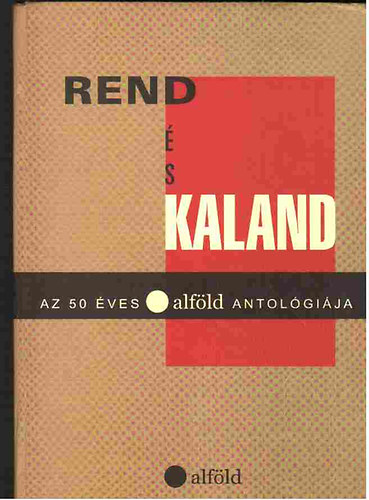 Debrecen - Rend és kaland / AZ 50 éves Alföld antológiája