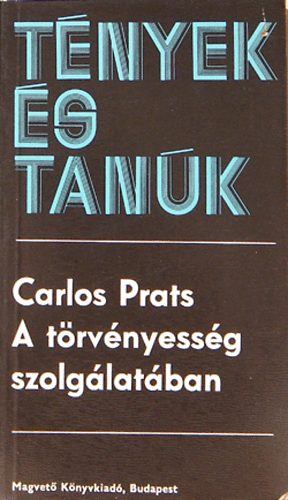 Prats Carlos - A trvnyessg szolglatban