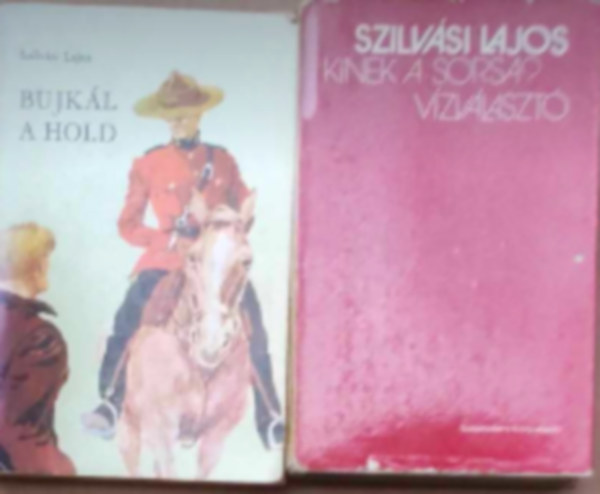 Szilvsi Lajos - 2 db Szilvsi Lajos knyv: - Kinek a sorsa?, Vzvlaszt - Bujkl a Hold