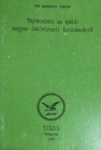 Dr. Bar�th Tibor - T�j�koztat� az �jabb magyar �st�rt�neti kutat�sokr�l