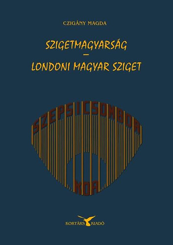 Czigny Magda - Szigetmagyarsg - Londoni magyar sziget