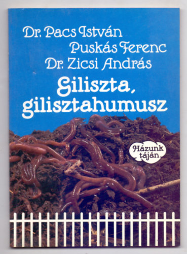 Dr. Pacs Istvn - Pusks Ferenc- Dr. Zicsi Andrs - Giliszta, gilisztahumusz (Hzunk tjn)