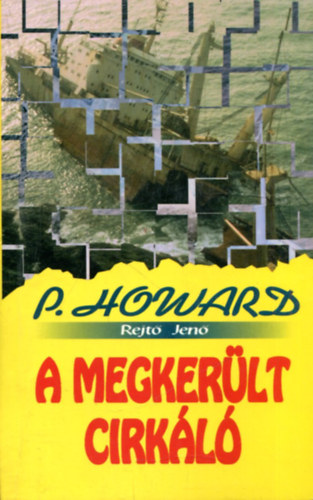 Rejtő Jenő  (P. Howard) - A megkerült cirkáló