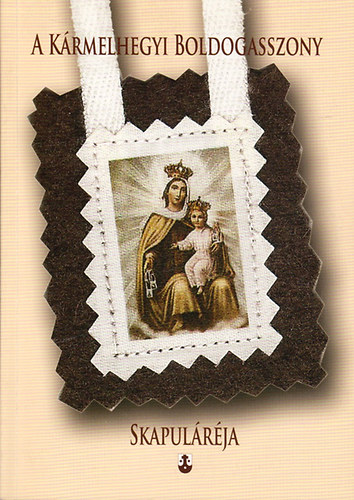 A K�rmelhegyi Boldogasszony skapul�r�ja