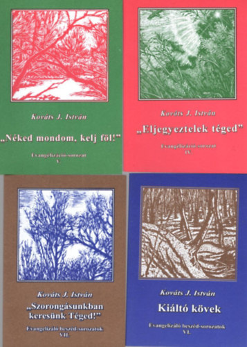 Kov�cs J. Istv�n - 4 db vall�si f�zet - ( Evang�liz�ci�-sorozat IV-VII. ) Eljegyeztelek t�ged + N�ked mondom, kelj f�l!  + Ki�lt� k�vek + Szorong�sunkban keres�nk T�ged!