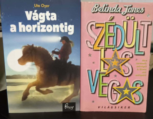 Belinda Jones Uta Over - Vágta a horizontig+Szédült Las Vegas Mese szerelemről, barátságról és flitteres alsónadrágokról