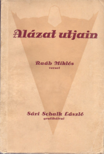 Ra�b Mikl�s - Al�zat utjain - Versek (S�ri Schalk L�szl� grafik�ival)