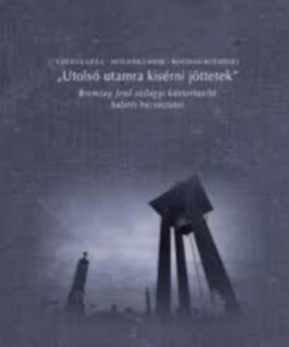 Molnár Emese, Bogdan Rudinski Czékus Géza - "Utolsó utamra kisérni jöttetek"- Bremzay Jenő szilágyi kántortanító halotti búcsúztatói