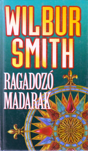 Wilbur Smith - Ragadoz madarak