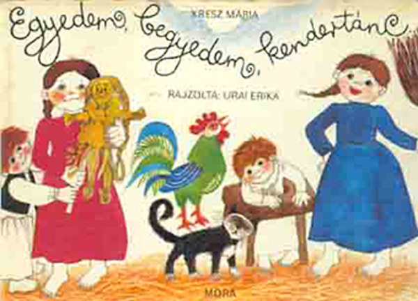 Urai Erika; Kresz Mária - Egyedem, begyedem, kendertánc...