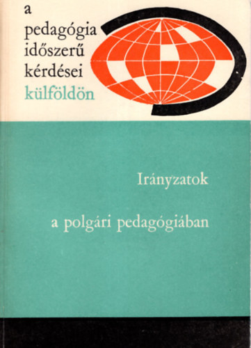 Ills Lajosn  (szerk.) - Irnyzatok a polgri pedaggiban- A pedaggia idszer krdsei klfldn