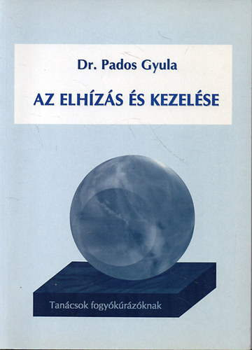 Dr. Pados Gyula - Az elh�z�s �s kezel�se - Tan�csok fogy�k�r�z�knak