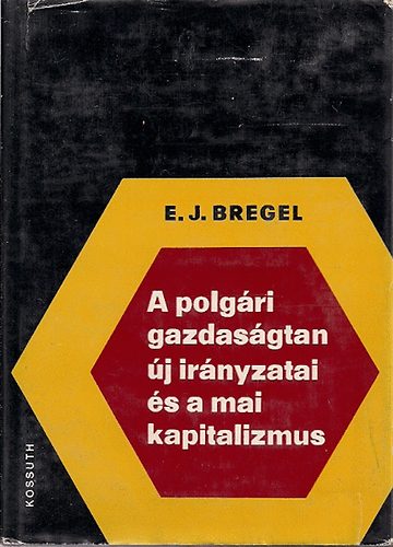 E.J. Bregel - A polgri gazdasgtan j irnyzatai s a mai kapitalizmus