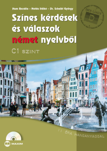 Dr. Hum Roz�lia, Dr. Scheibl Gy�rgy Nolda Ildik� - Sz�nes k�rd�sek �s v�laszok n�met nyelvb�l - C1 szint (CD-mell�klettel)