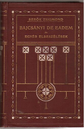 Seb�k Zsigmond - Bajcs�nyi De Eadem �s egy�b elbesz�l�sek