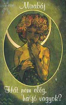 Mirab�j - H�t nem el�g, ha j� vagyok?