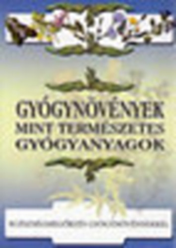 Csűrös László - Gyógynövények mint természetes gyógyanyagok