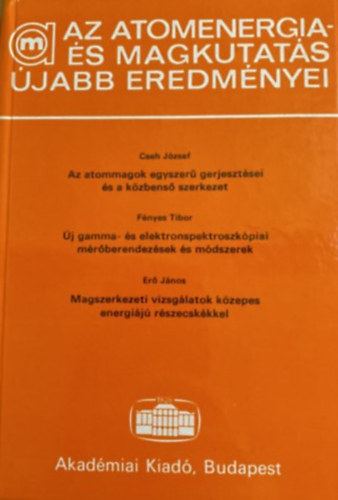 Koltay Ede  (szerk.) - Az atomenergia- s magkutats jabb eredmnyei