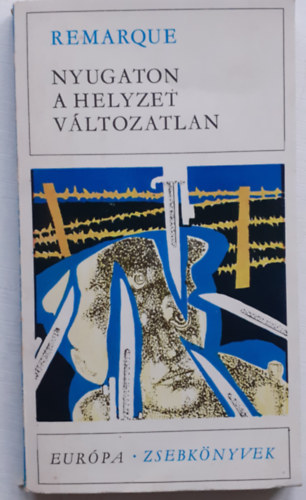 Erich Maria Remarque - Nyugaton a helyzet v�ltozatlan