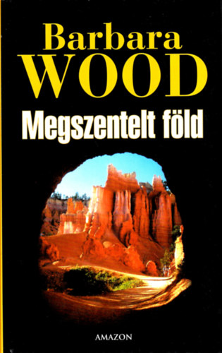 Barbara Wood - Megszentelt f�ld