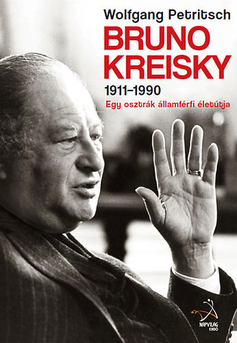 Wolfgang Petritsch - Bruno Kreisky 1911-1990 - Egy osztrk llamfrfi lettja