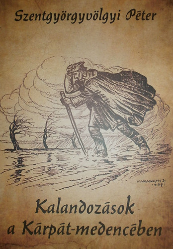 Szentgy�rgyv�lgyi P�ter - Kalandoz�sok a K�rp�t-medenc�ben