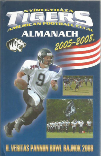 Nyregyhza Tigers American Football Club Almanach 2005-2008.