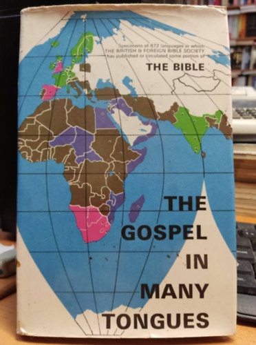 The British & Foreign Bible Society - The Gospel in Many Tongues: Specimens of 872 Languages in Which the British & Foreign Bible Society has Published or Circulated Some Portion of the Bible