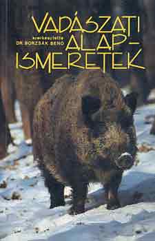 Dr. Borzs�k Ben� - Vad�szati alapismeretek (Borzs�k)